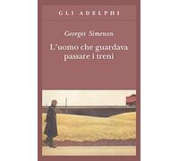 L'uomo che guardava passare i treni