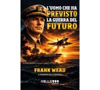 L'Uomo che ha Previsto la Guerra del Futuro