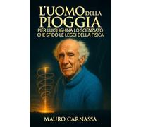 L'Uomo della Pioggia: Pier Luigi Ighina lo scienziato che sfidò le leggi della fisica