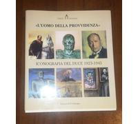 L'uomo della provvidenza. Iconografia del duce (1923-1945)