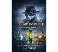 L'Uomo Invisibile di H.G. Wells: Un Classico in Prosa Moderna
