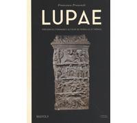 Lupae - Présences Féminines Autour De Romulus Et Rémus