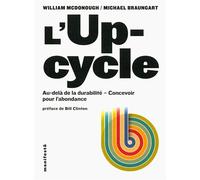 L'Upcycle Au-delà du développement durable, l'écoconception au service de l'abondance - William McDonough - Alternatives - broché - Beau livre