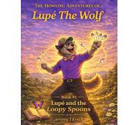 Lupé and the Loopy Spoons: A Story About Strength, Rest, and Understanding Lupus