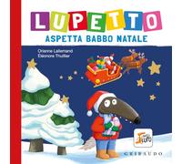 Lupetto aspetta Babbo Natale. Amico lupo. Ediz. a colori