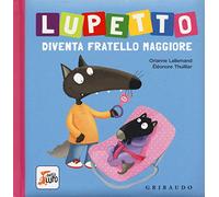 Lupetto diventa fratello maggiore. Amico lupo. Ediz. a colori