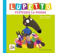 Lupetto festeggia la Pasqua. Amico lupo. Ediz. a colori