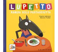Lupetto mangia solo pastasciutta. Amico lupo