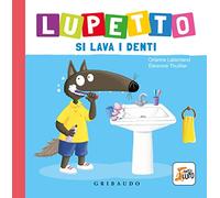 Lupetto si lava i denti. Amico lupo. Ediz. a colori