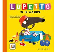 Lupetto va in vacanza. Amico lupo. Ediz. a colori