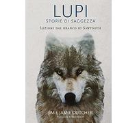 Lupi. Storie di saggezza. Ediz. illustrata