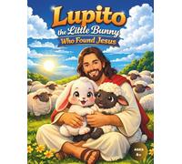 Lupito the Little Bunny Who Found Jesus
