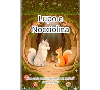 Lupo e Nocciolina: Non conta quanto siamo diversi, insieme siamo più forti