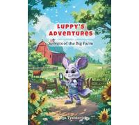 Luppy’s Adventures: Secrets of the Big Farm: A Fun Farm Adventure Book for Kids Ages 3-6