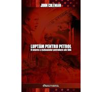 Luptăm pentru petrol: O istorie a războaielor petroliere ale SUA (Romanian Edition)