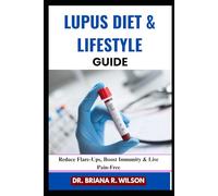LUPUS DIET & LIFESTYLE GUIDE: Reduce Flare-Ups, Boost Immunity & Live Pain-Free