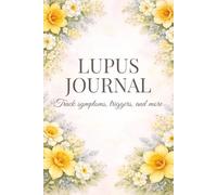 Lupus Journal: A Daily Guided Symptom Tracker for Pain, Fatigue, Triggers, Flares, Medications, Treatments, Treatment Response, Quality of Life and Notes