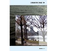 L'urbain par l'image. Collaborations entre arts visuels et sciences sociales - Cécile Cuny - Creaphis - cartonné - Essai