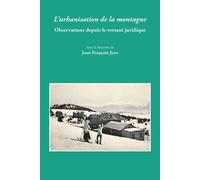 L'urbanisation de la montagne Observations depuis le versant juridique - Jean-François Joye - Univeau De Savoie Faculte De Droit - broché - Etude