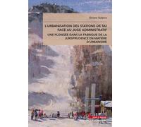 L'urbanisation Des Stations De Ski Face Au Juge Administratif - Une Plongée Dans La Fabrique De La Jurisprudence En Matière D'urbanisme
