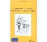 L'urbanisme à la lumière de la doctrine sociale de l'Eglise - Michel Lucas - L'harmattan - broché - Essai