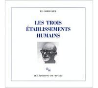 L'urbanisme des trois établissements humains Le Corbusier (Auteur), Jean Petit (Edité par)