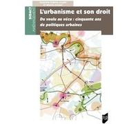 L'urbanisme et son droit: Du voulu au vécu : cinquante ans de politiques urbaines