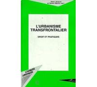 L'urbanisme transfrontalier: Droit et pratique