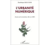 L'urbanite numerique Essai sur la troisième ville en 2100 - Dominique Boullier - L'harmattan - broché - Livre