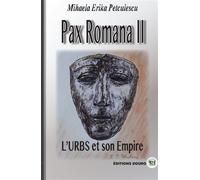L'Urbs et son Empire PAX ROMANA II - Mihaela Erika Petculescu - Douro - broché - Roman