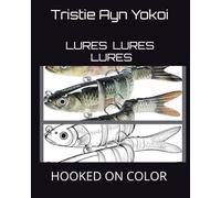 LURES LURES LURES HOOKED ON COLOR: A Fishing Lure Coloring Book
