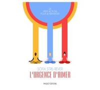 L'urgence d'aimer - 25 médit-actions pour se réinventer Sofia Stril-Rever (Auteur), Christiana Figueres (Préface)