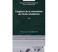 L'urgence de la refondation de l'école tchadienne Thalès Djimrassem (Auteur), Nathaniel Focksia Docksou (Auteur), Kouladoumadje Nodjitolabaye (Préface)
