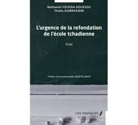 L'urgence de la refondation de l'école tchadienne Thalès Djimrassem (Auteur), Nathaniel Focksia Docksou (Auteur), Kouladoumadje Nodjitolabaye (Préface)
