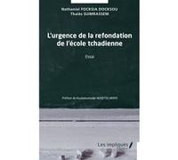 L'urgence de la refondation de l'école tchadienne Thalès Djimrassem (Auteur), Nathaniel Focksia Docksou (Auteur), Kouladoumadje Nodjitolabaye (Préface)