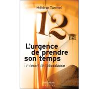 L'urgence de prendre son temps - Le secret de l'abondance - Hélène Turmel - Beliveau Editeur - broché - Essai