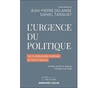 L'urgence Du Politique - Sur La Philosophie Politique De Pierre Manent