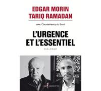 L'Urgence et l'Essentiel Vers un nouvel humanisme - Edgar Morin - Don quichotte - broché - Essai