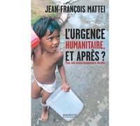L'urgence humanitaire: et après? - Jean-François Mattei - Hachette Litterature - broché - Essai