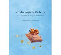 Luri das magische Zaubertier: Ein kleiner Freund für große Kinderherzen