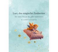 Luri, das magische Zaubertier: Ein kleiner Freund für große Kinderherzen