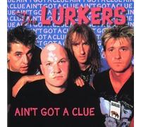 Lurkers, the - Ain't Got a Clue [Import]