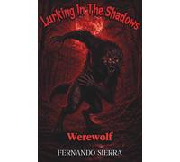 Lurking In The Shadows: Werewolf: A Dark Horror Series About Survival, Trauma, and Monsters