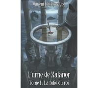 L'urne de Xalanor: La folie du roi