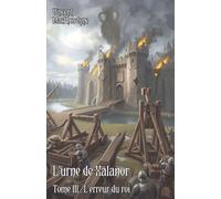 L'urne de Xalanor: L'erreur du roi