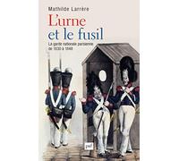 L'urne et le fusil: La garde nationale de 1830 à 1848
