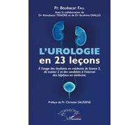 L'urologie en 23 leçons: à l'usage des étudiants en médecine de licence 3, de master 2 et des candidats à l'internat des hôpitaux en médecine