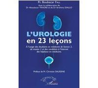 L'urologie en 23 leçons Ibrahima Diallo (Auteur), Boubacar Fall (Auteur), Aboubacar Traoré (Auteur)
