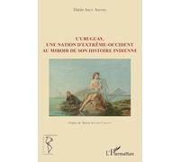 L'Uruguay, une nation d'extrême-occident au miroir de son histoire indienne - Dario Arce Asenjo - L'harmattan - broché - Essai