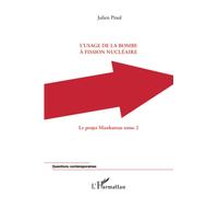 L'usage de la bombe à fission nucléaire: Le projet Manhattan (tome 2)